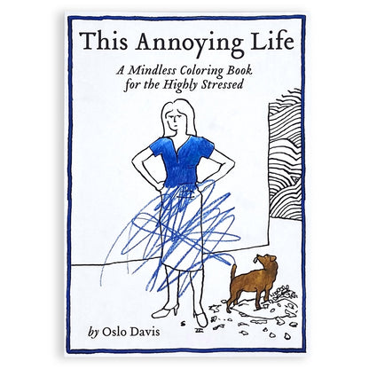 This Annoying Life: A Mindless Coloring Book for the Highly Stressed